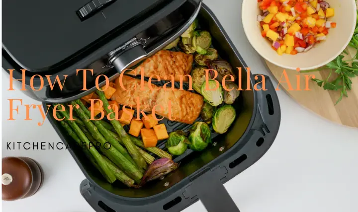 How To Clean Bella Air Fryer Basket