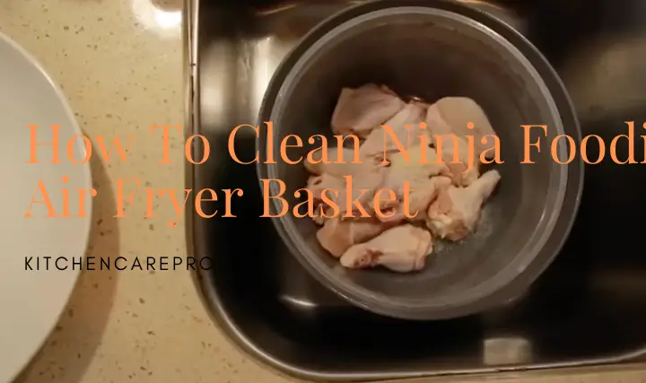 How To Clean Ninja Foodi Air Fryer Basket