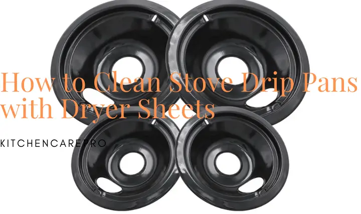 How to Clean Stove Drip Pans with Dryer Sheets