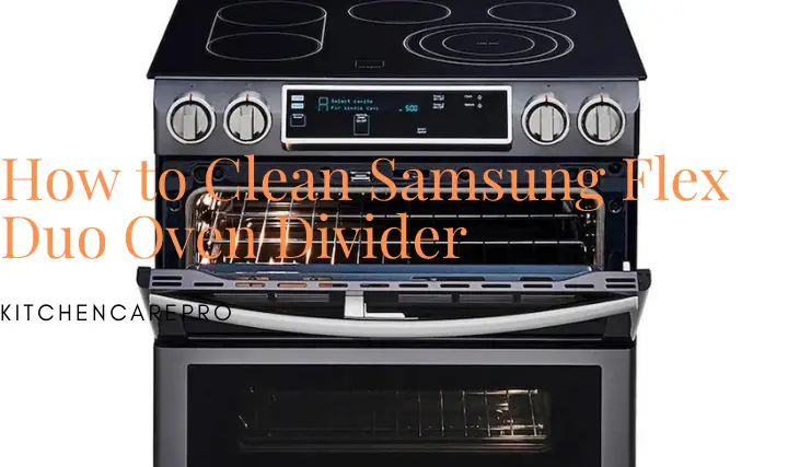 How to Clean Samsung Flex Duo Oven Divider
